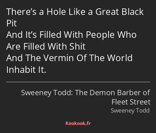 There’s a Hole Like a Great Black Pit And It’s Filled With People Who Are Filled With Shit And The…