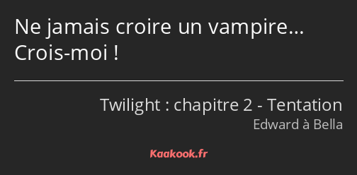 Ne jamais croire un vampire… Crois-moi !