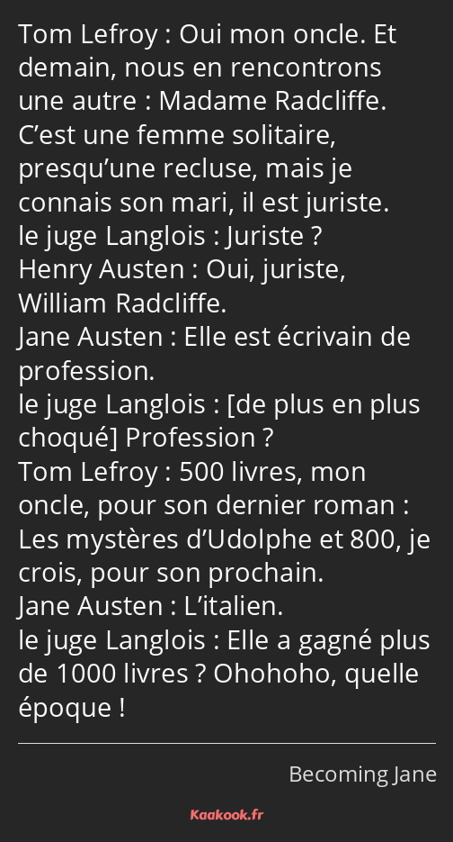 Oui mon oncle. Et demain, nous en rencontrons une autre : Madame Radcliffe. C’est une femme…