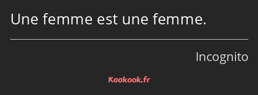 Une femme est une femme.