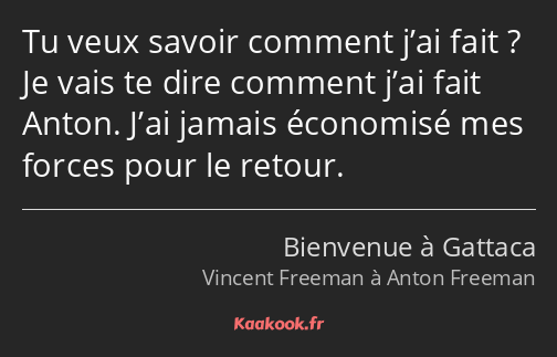 Tu veux savoir comment j’ai fait ? Je vais te dire comment j’ai fait Anton. J’ai jamais économisé…