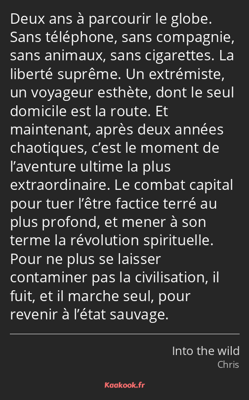 Deux ans à parcourir le globe. Sans téléphone, sans compagnie, sans animaux, sans cigarettes. La…