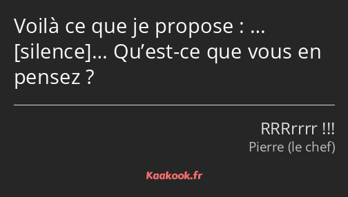 Voilà ce que je propose : … … Qu’est-ce que vous en pensez ?