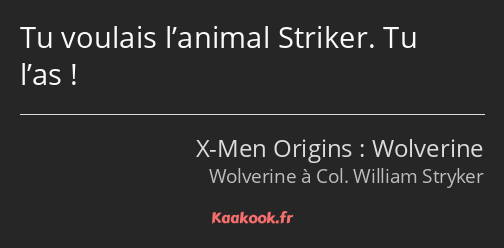 Tu voulais l’animal Striker. Tu l’as !