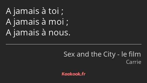 Citation A Jamais A Toi A Jamais A Moi A Jamais A Kaakook