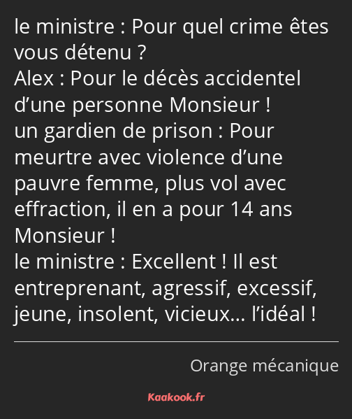 Pour quel crime êtes vous détenu ? Pour le décès accidentel d’une personne Monsieur ! Pour meurtre…