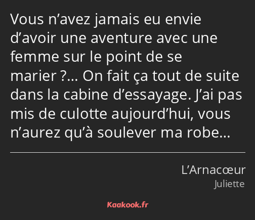 Vous n’avez jamais eu envie d’avoir une aventure avec une femme sur le point de se marier ?… On…