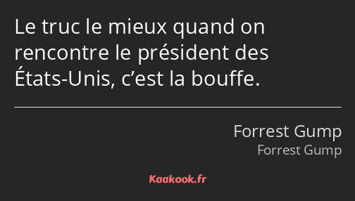 Le truc le mieux quand on rencontre le président des États-Unis, c’est la bouffe.