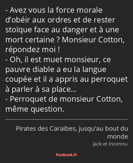 Avez vous la force morale d’obéir aux ordres et de rester stoïque face au danger et à une mort…