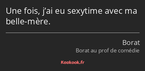 Une fois, j’ai eu sexytime avec ma belle-mère.