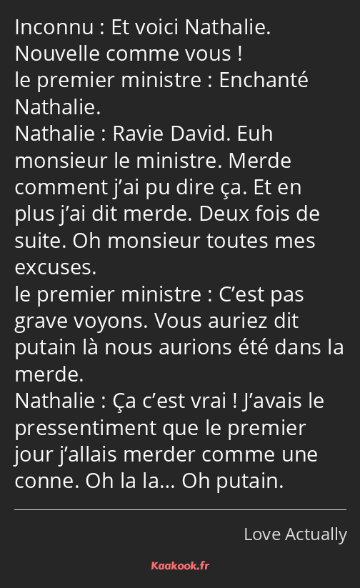 Et voici Nathalie. Nouvelle comme vous ! Enchanté Nathalie. Ravie David. Euh monsieur le ministre…