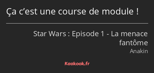 Ça c’est une course de module !