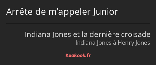 Arrête de m’appeler Junior