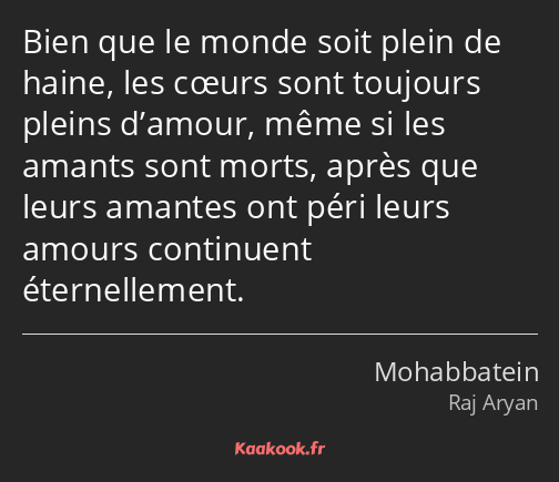 Bien que le monde soit plein de haine, les cœurs sont toujours pleins d’amour, même si les amants…