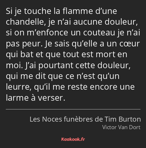 Si je touche la flamme d’une chandelle, je n’ai aucune douleur, si on m’enfonce un couteau je n’ai…