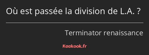 Où est passée la division de L.A. ?