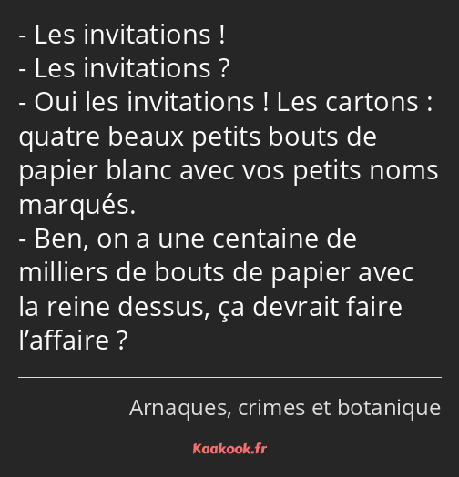 Les invitations ! Les invitations ? Oui les invitations ! Les cartons : quatre beaux petits bouts…