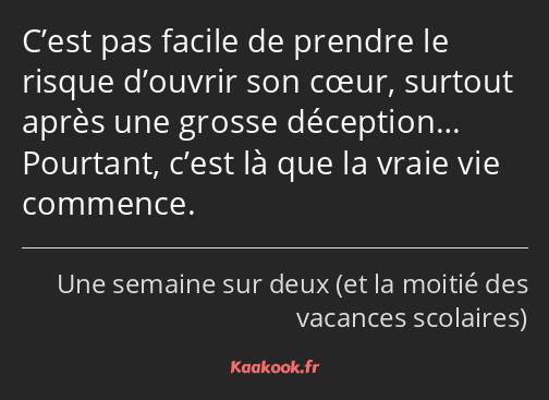 C’est pas facile de prendre le risque d’ouvrir son cœur, surtout après une grosse déception……