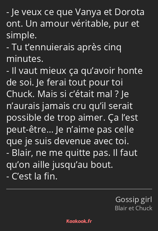 Je veux ce que Vanya et Dorota ont. Un amour véritable, pur et simple. Tu t’ennuierais après cinq…